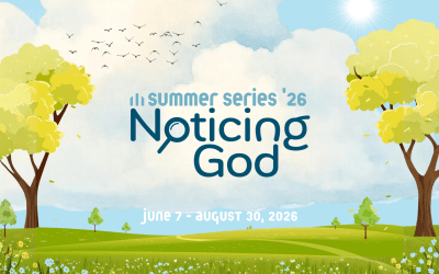 2026 Summer Series: Noticing God.